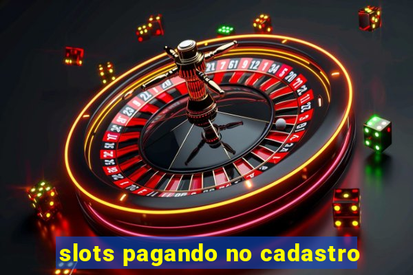 slots pagando no cadastro